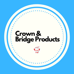 Crown & Bridge Products